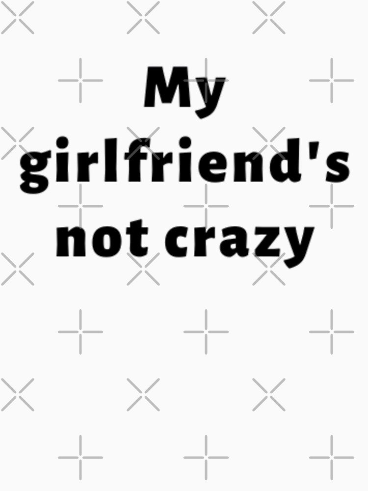 My Girlfriend's Not Crazy by adityanik
