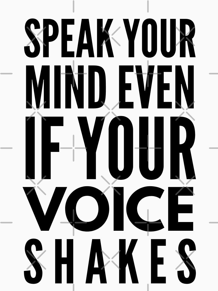 Speak Your Mind Even If Your Voice Shakes - Motivational Words by texteestore
