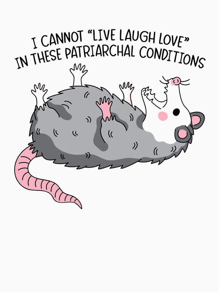 I Cannot Live Laugh Love Opossum Meme by JossDesign15