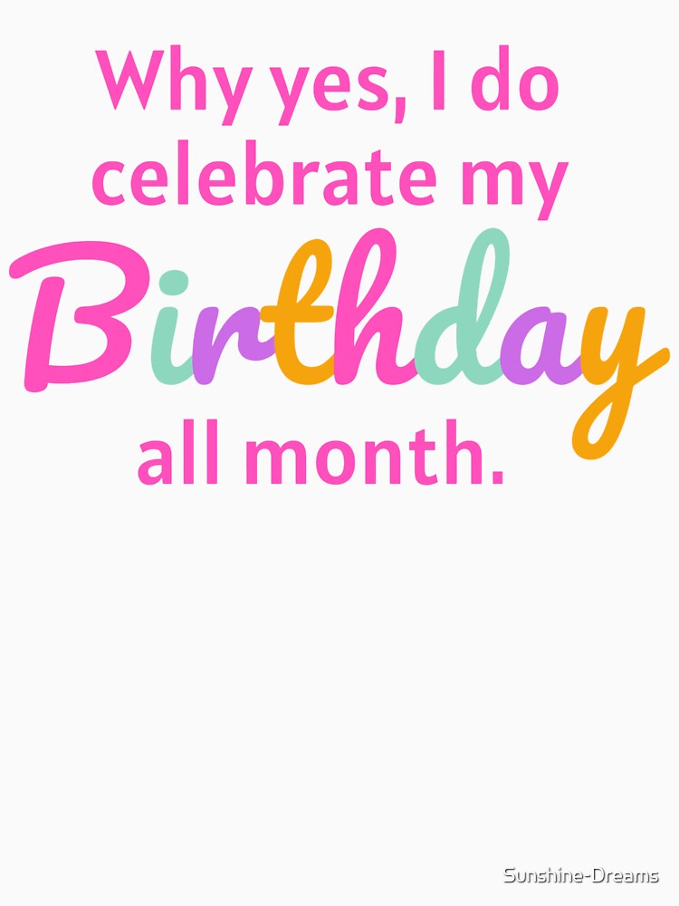 Celebrate My Birthday All Month Multi Pink by Sunshine-Dreams