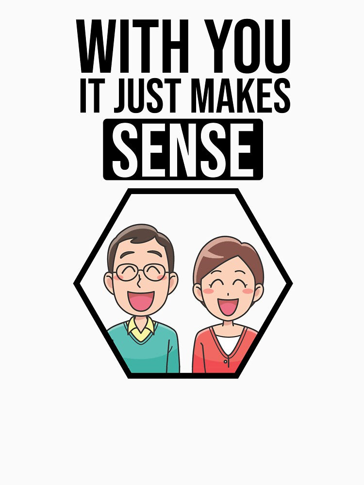 With you it just makes sense. by Cutebutfunny