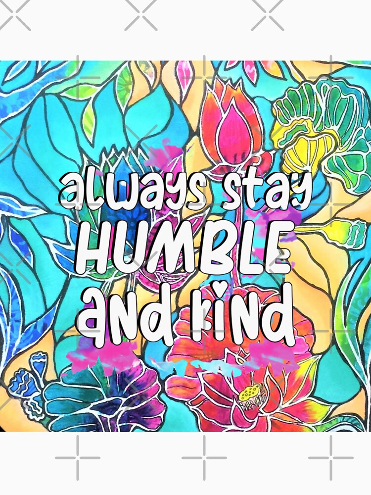 Always Stay Humble and Kind Inspirational Quote by Tracey  Bartlett