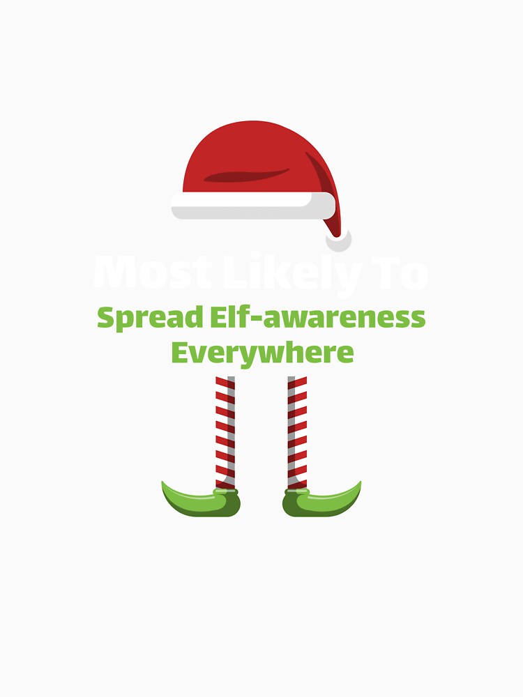 Most Likely to Spread Elf-awareness Everywhere by ArtitudePrintLb
