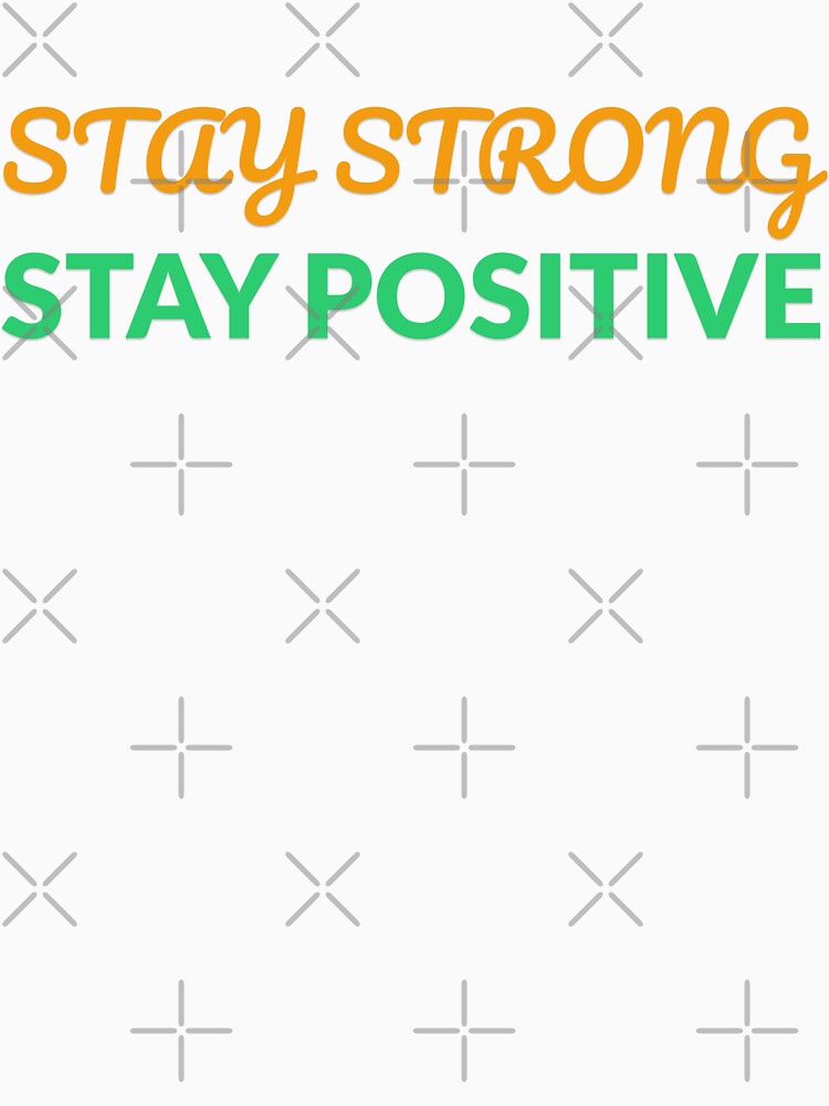 Stay Strong, Stay Positive by Prints Shoppe