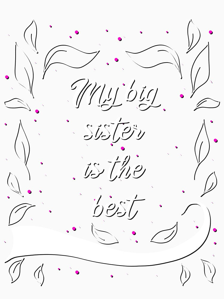 My Big Sister Is The Best by AOCreativeProd