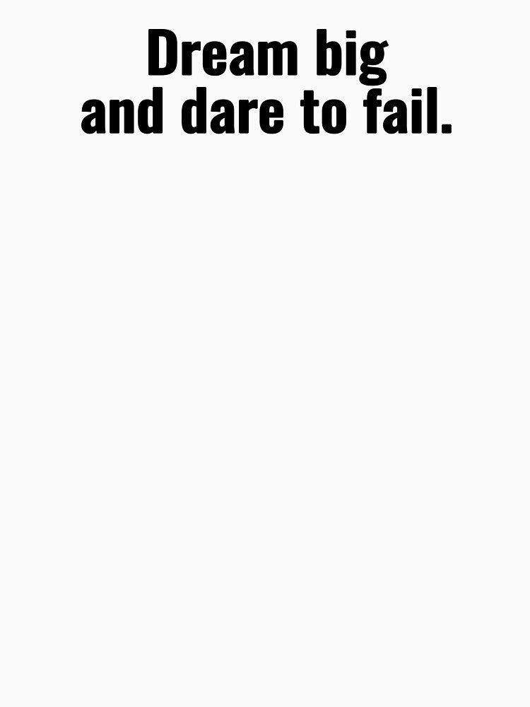 Dream big and dare to fail. by Vanion