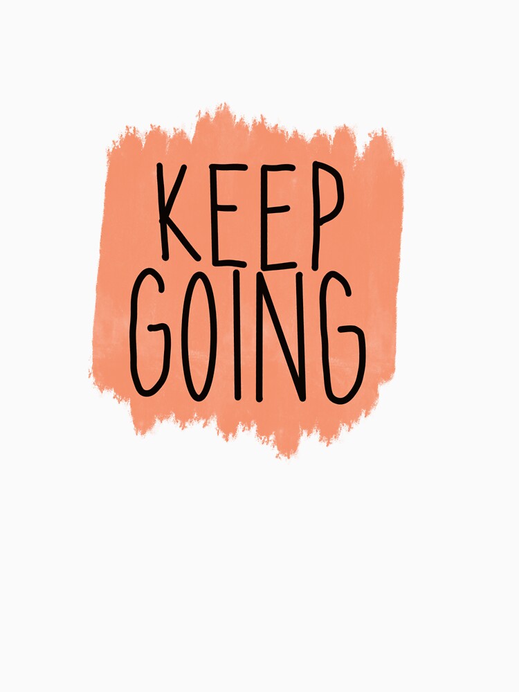 Keep going by leahtilton