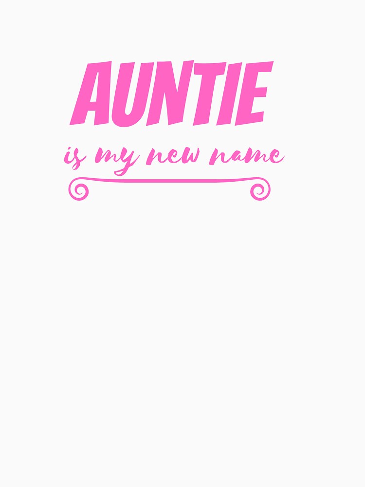 Auntie is my new name by Helloboutique