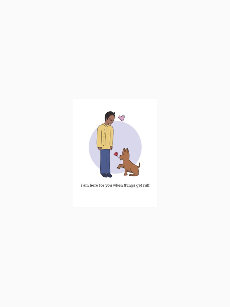I am here for you when things get ruff by YMHC Charitable Foundation