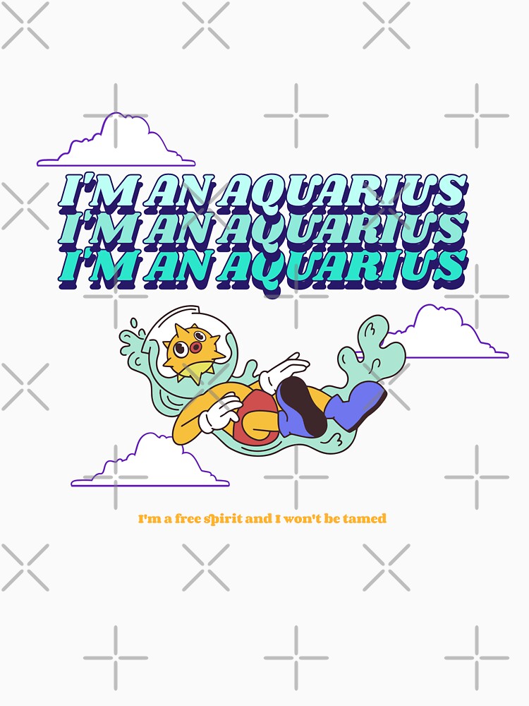 I'm An Aquarius Funny Astrology by Harmonick-Tees