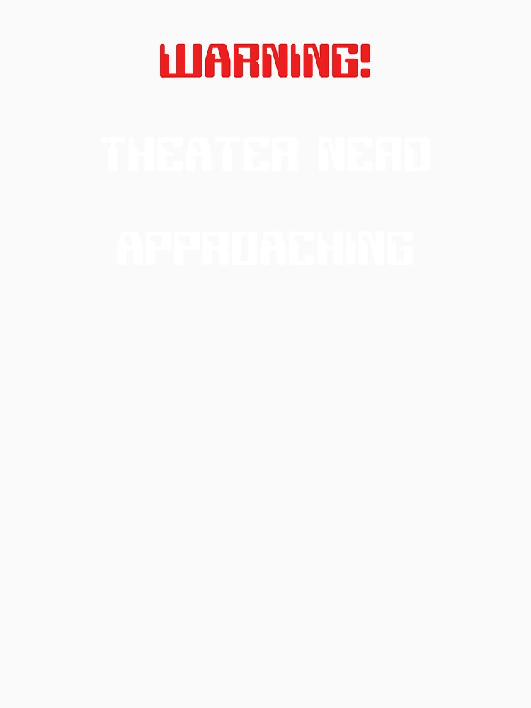 Funny Theater Nerd Approaching Warning by Stageystuff