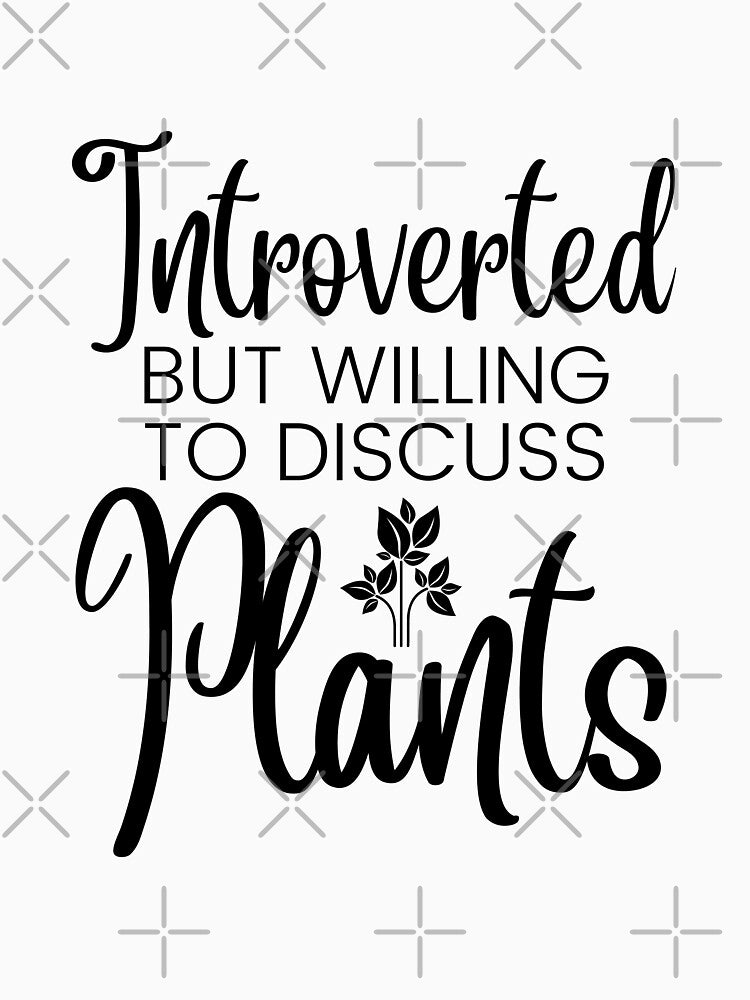 Introverted but willing to discuss plants, funny introvert and plant lover print by Auntieck