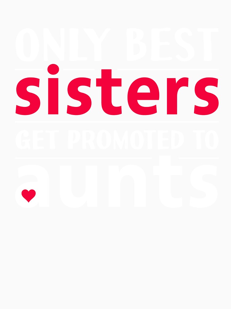 Only Best Sisters Are Promoted to Aunts Cute Aunt Niece Nephew Quote by sillyquestions