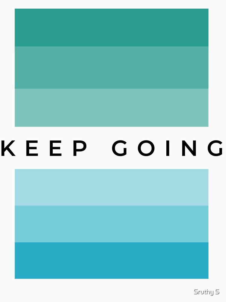 Keep Going. by Sruthy S