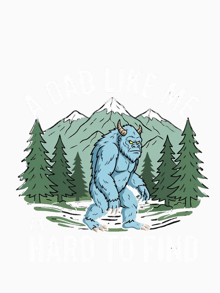 Yeti Dad Shirt Funny Cryptid Dad A Dad Like Me Is Hard To Find by Aquarius-club