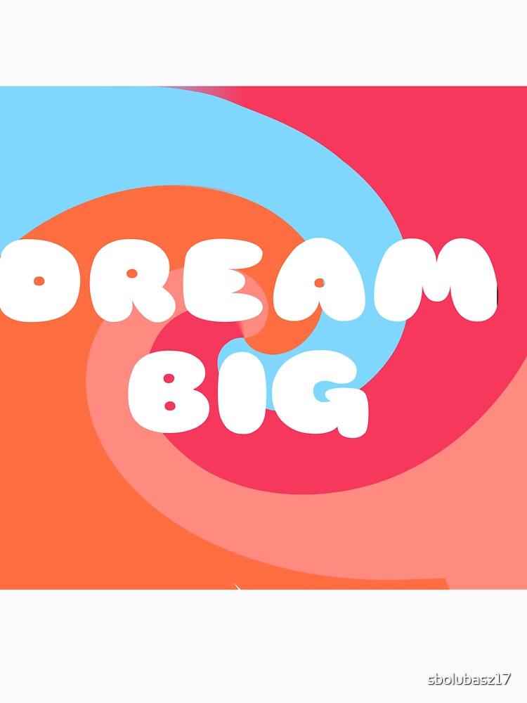 Dream Big by sbolubasz17