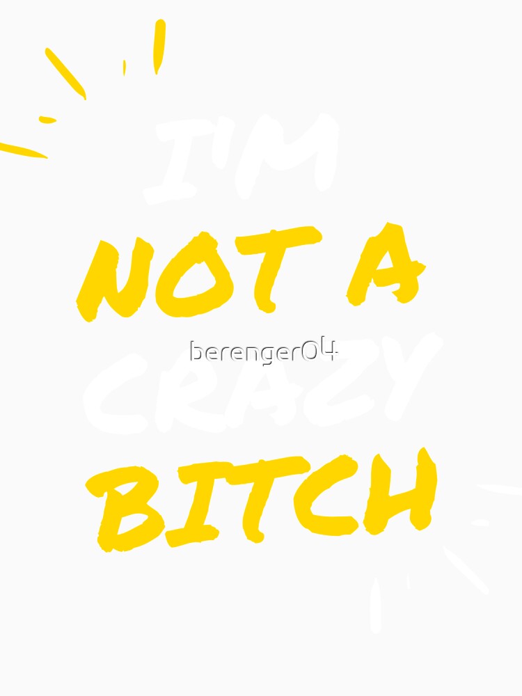 funny white lie t shirt party - I'm not a crazy bitch by berenger04