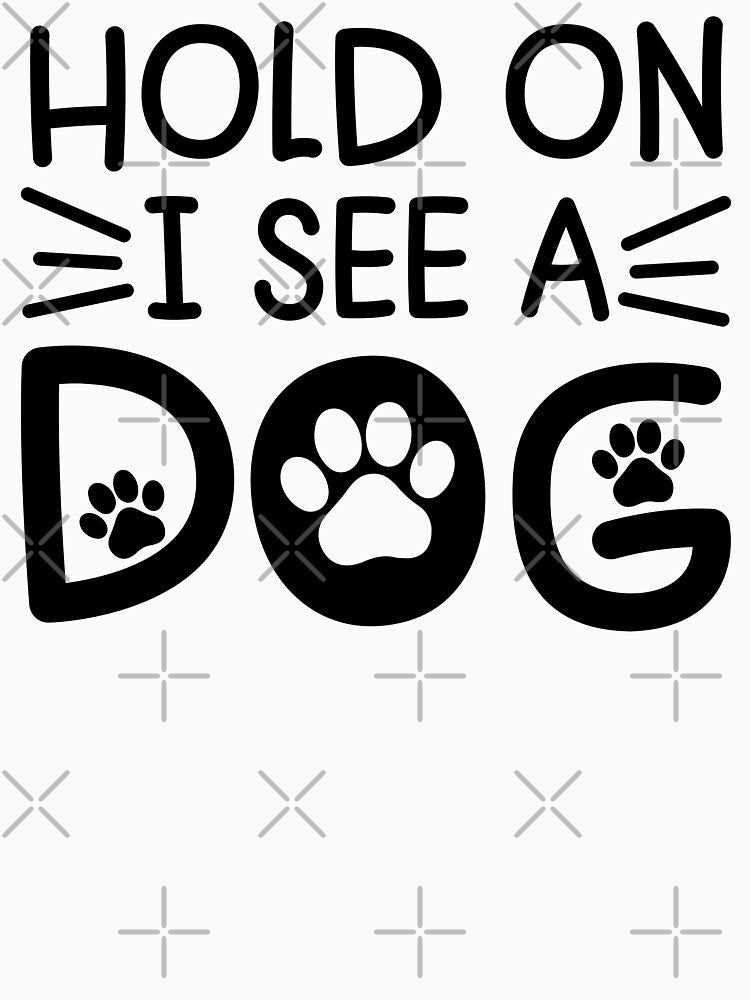 Hold On I See a Dog Funny Pet Parent Humor For Feline Friend and Dog Person by gunaone-design