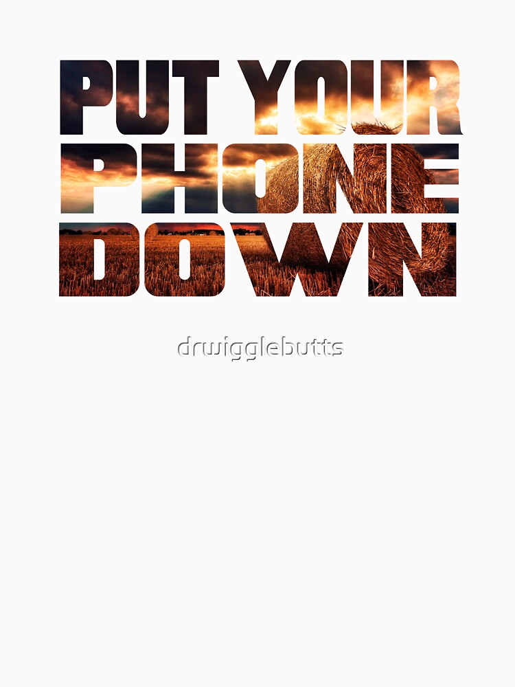 Farmer Motivational Design Put Your Phone Down by drwigglebutts