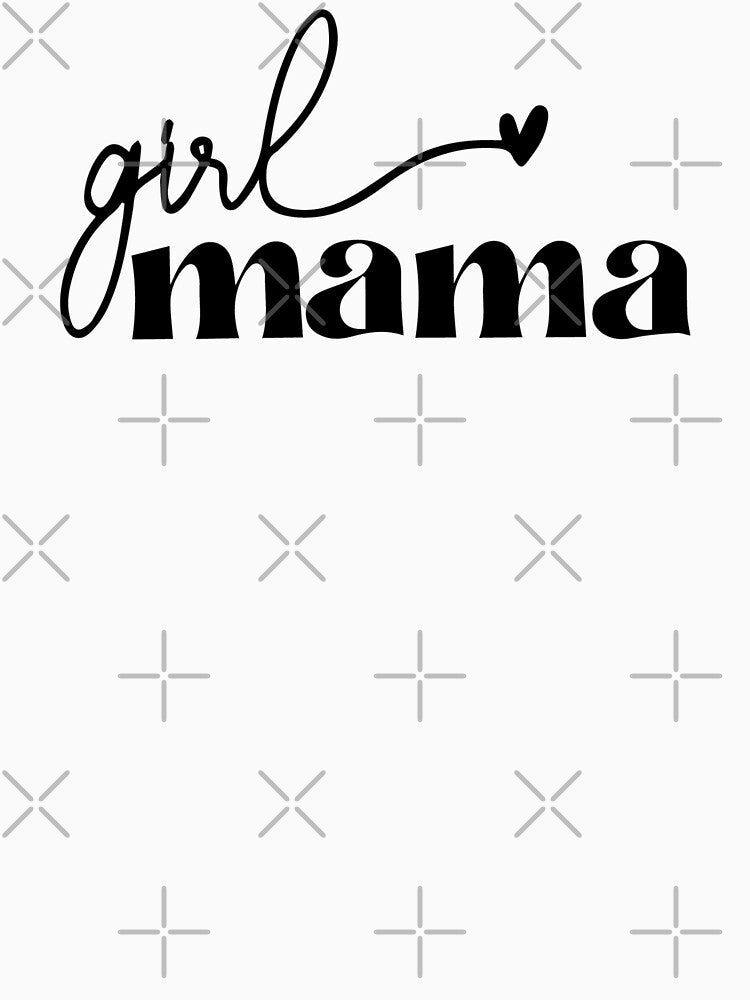 Girl Mama, Moms by Desinger12