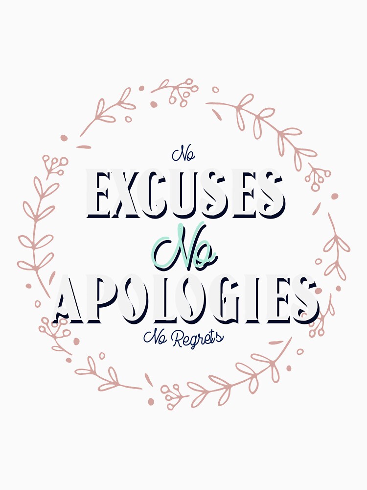 No Excuses No Apologies No Regrets | Beautiful Flowers by Orlandloo