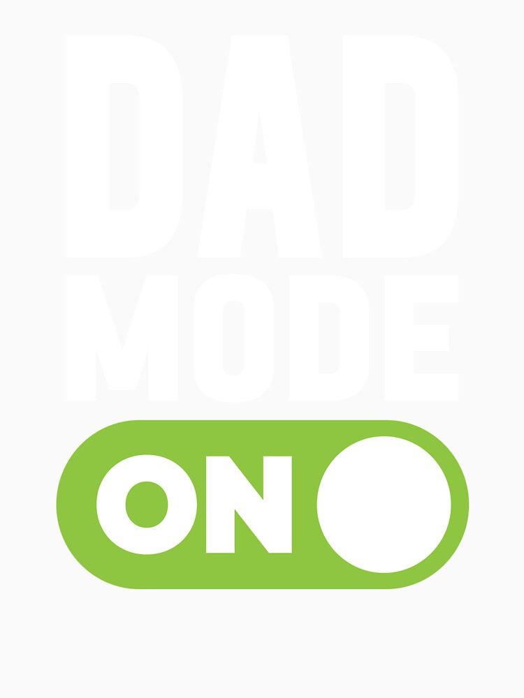 Dad Mode On by freshLayer