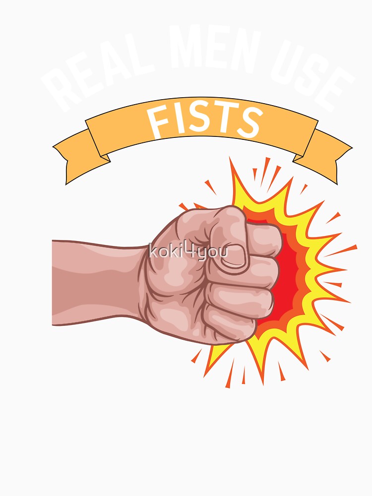 real men use fists by koki4you