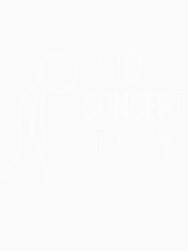No Concert Today Sad Music Fan Vibes by dvdabeast