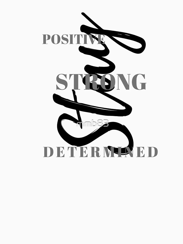 Stay strong, positive, determined by mmb83