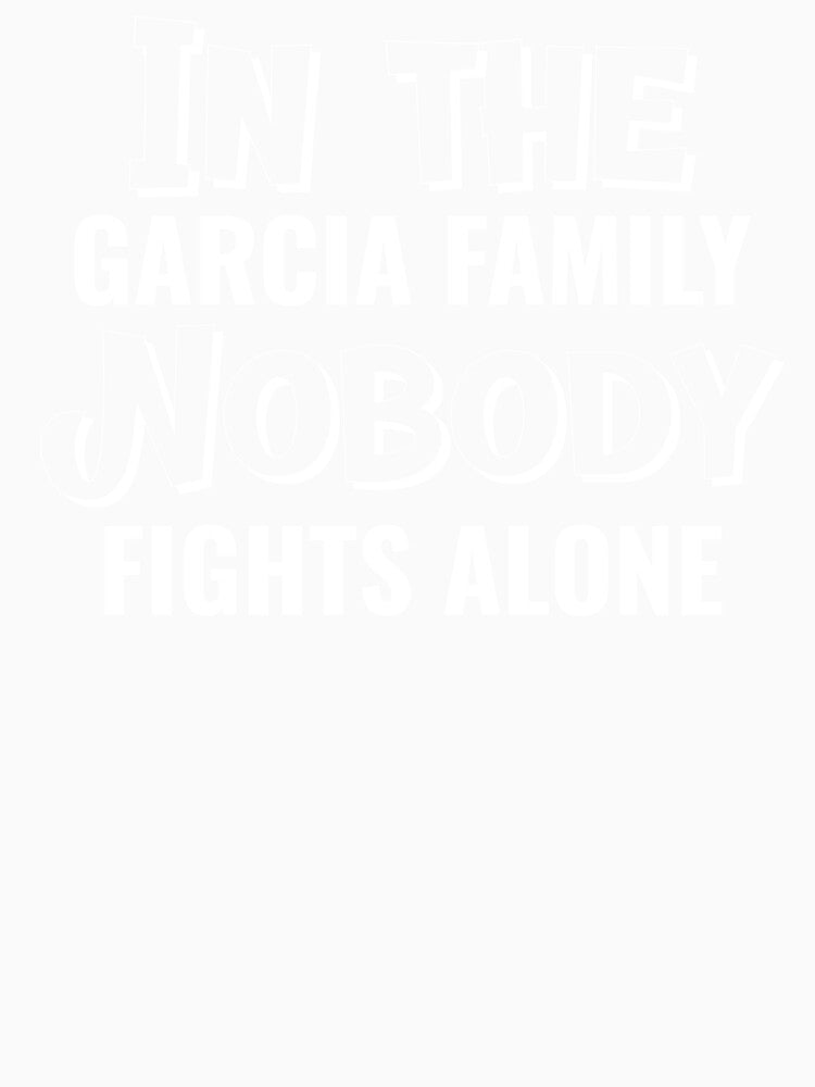 Garcia Family Nobody Fights Alone Funny Gift by Jamesjr0505