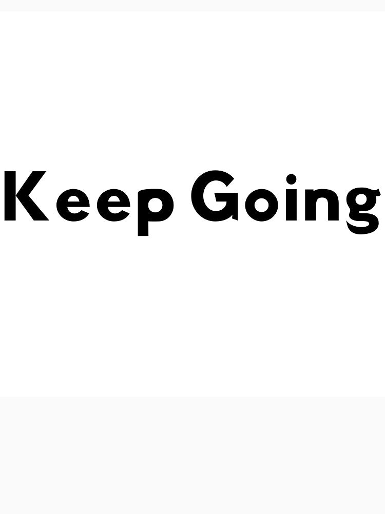 Keep Going by BSL-STORE
