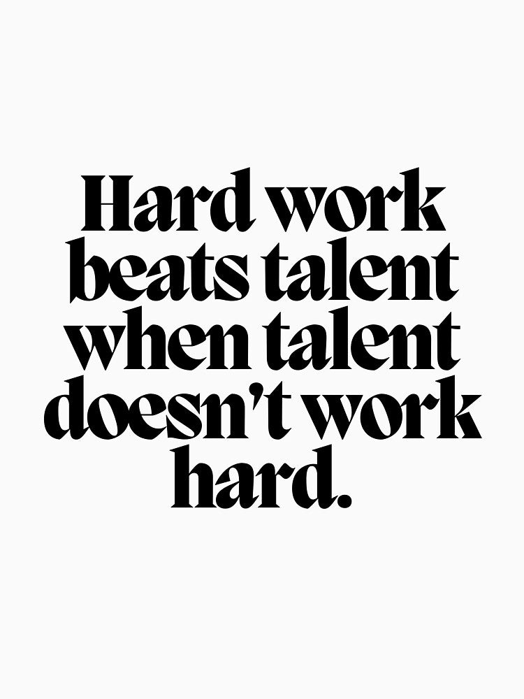 Hard work beats talent when talent doesn't work hard. by CharmStudio