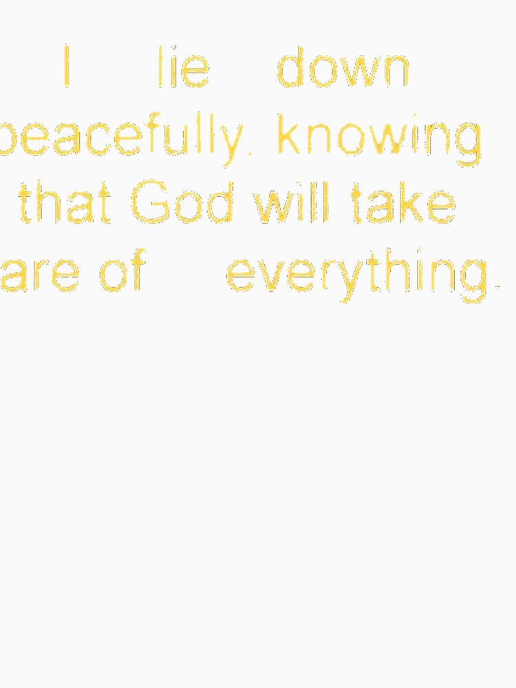 I lie down peacefully, knowing that God will take care of everything by TrendHooper
