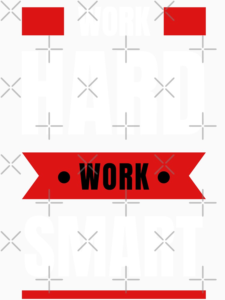 Work Hard Work Smart by man0s
