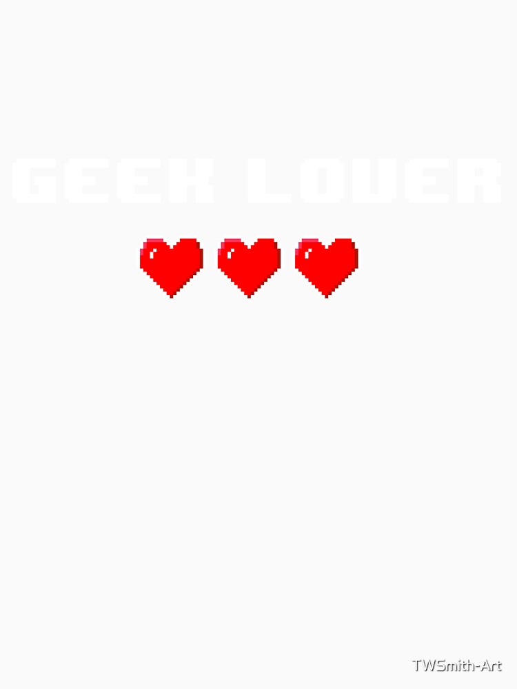 Geek Lover by TWSmith-Art