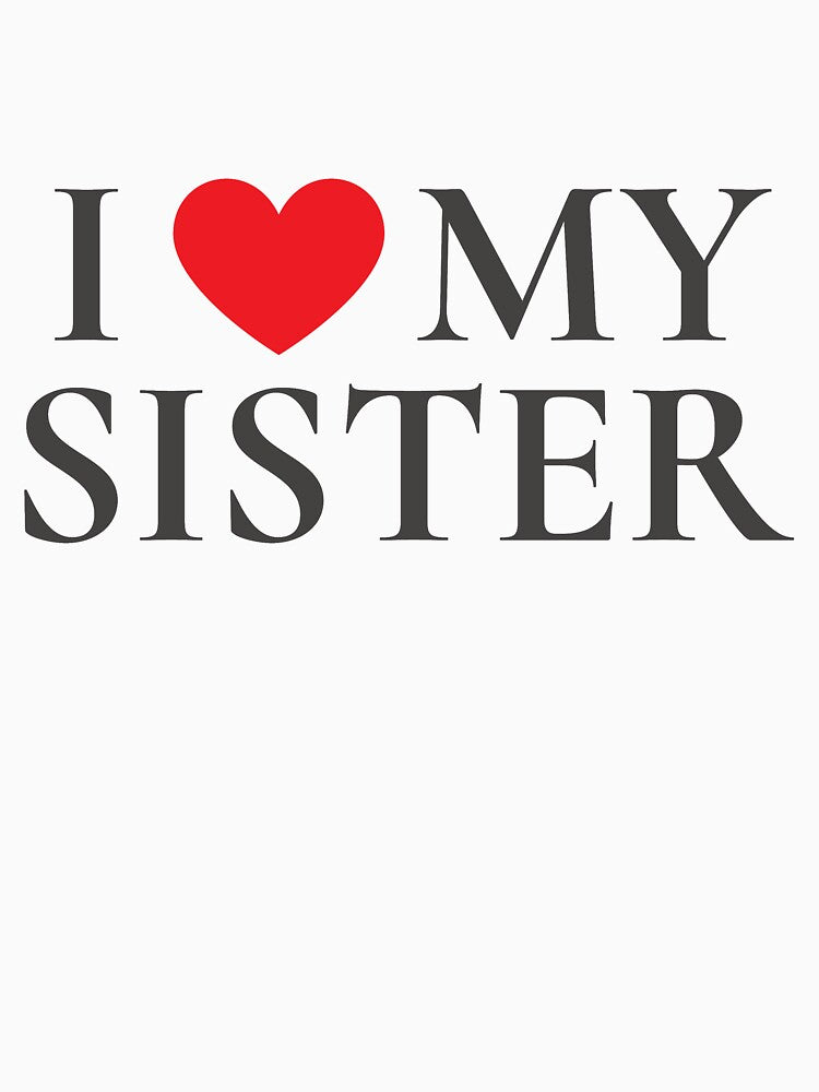 i love my sister T-SHIRT sister GIFT Valentine GIFT women gift birthday gift by MONINA-DESIGN