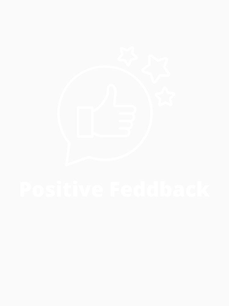 Positive Feedback by DesignisMine