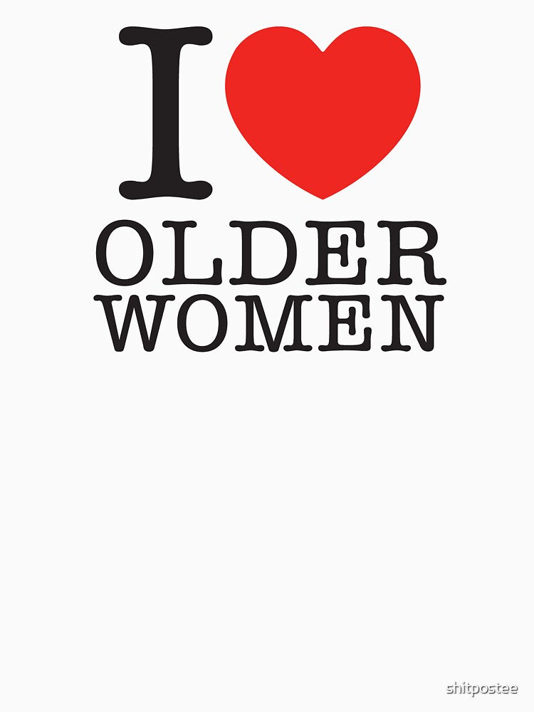 I LOVE OLDER WOMEN by shitpostee
