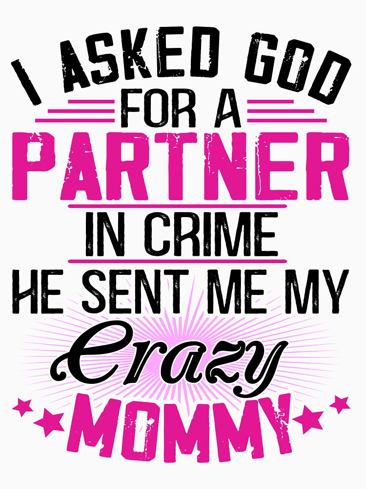 Copy of I asked God for a Partner in crime - He sent me my crazy mommy by Vanthuandesign