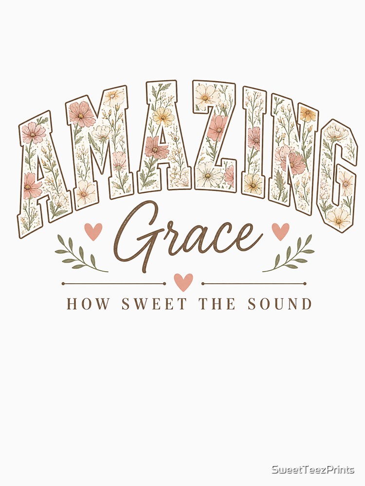 Amazing Grace – How Sweet the Sound Floral Christian by SweetTeezPrints