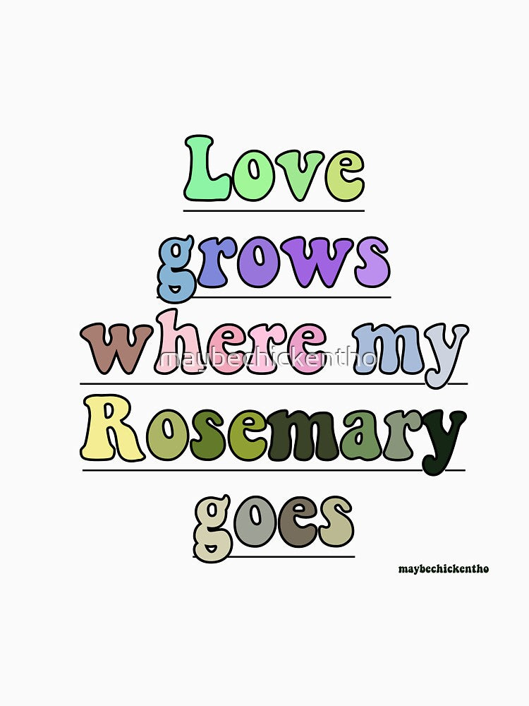 Love Grows Where My Rosemary Goes by maybechickentho