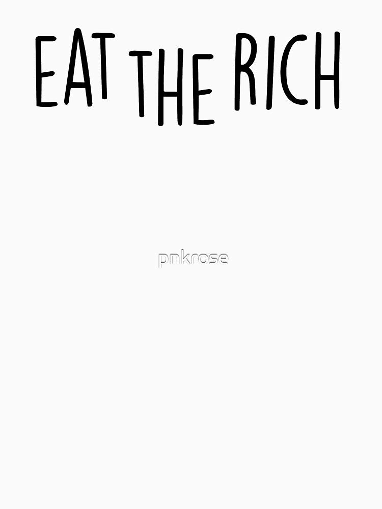 eat the rich by pnkrose