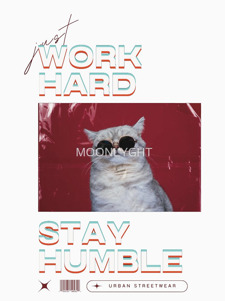 Work hard stay humble by MOONLYGHT