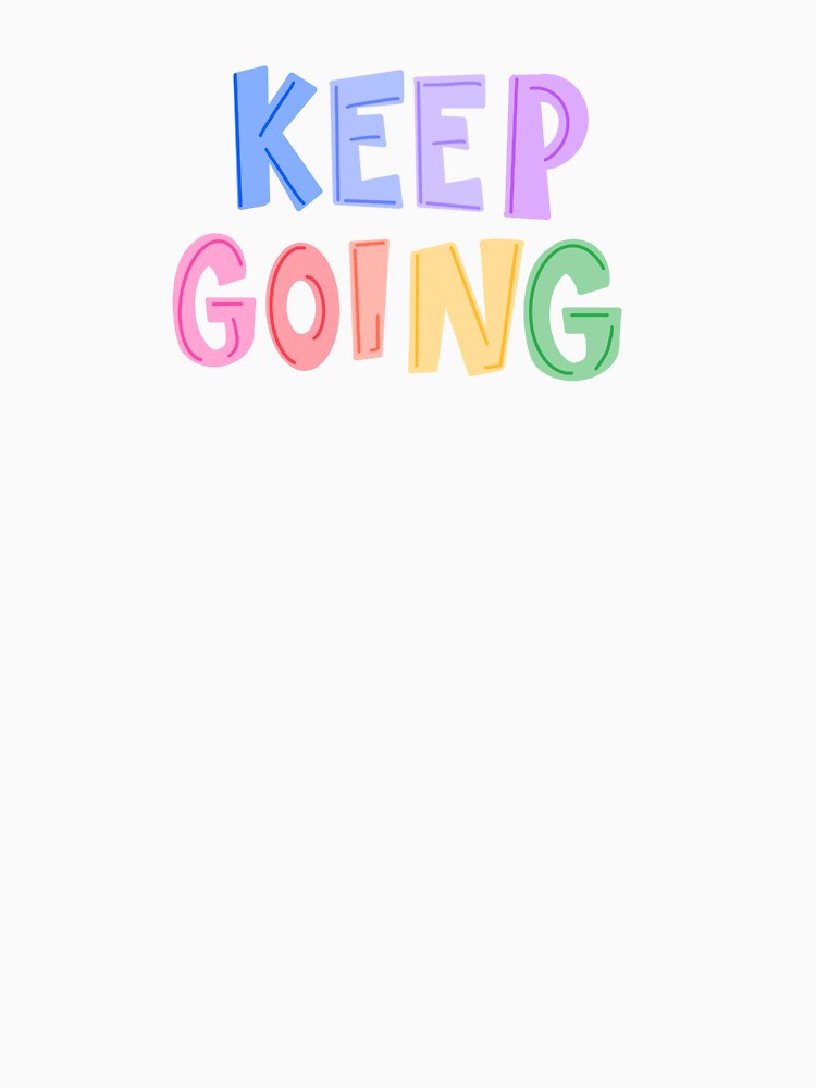 Keep Going by faithyroseart