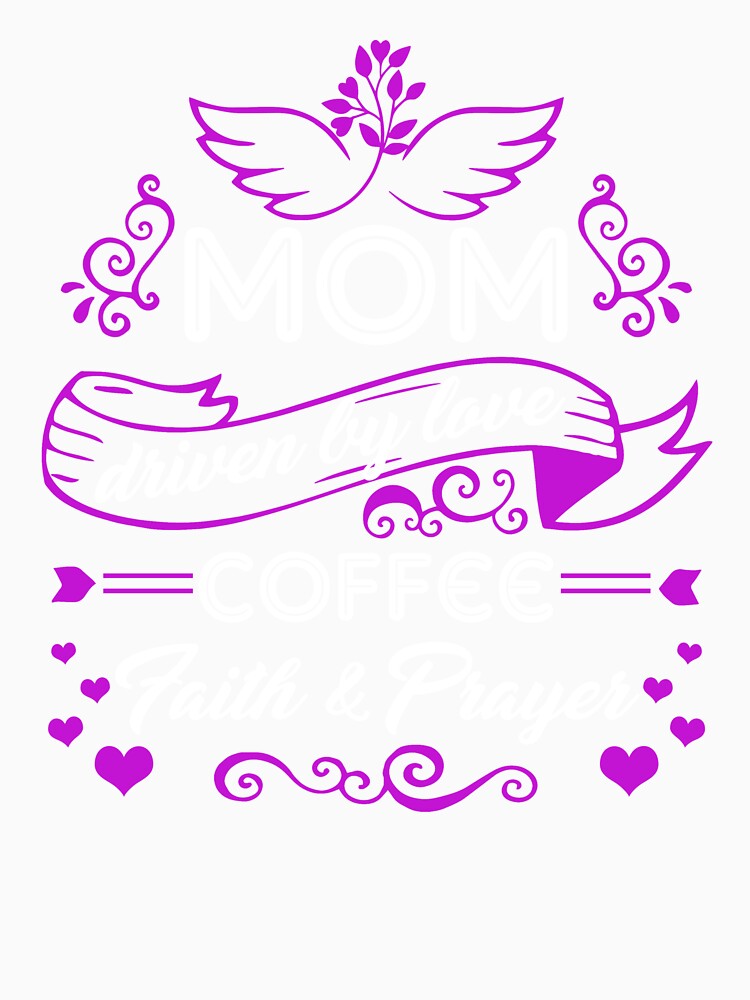 Mom Driven By Love Coffee Faith And Prayer by UnknownArtistt