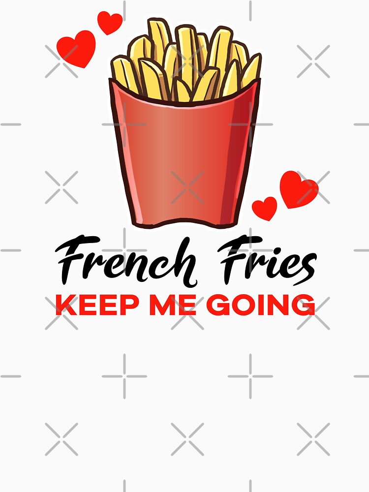 French Fries keep me going by jonmlam