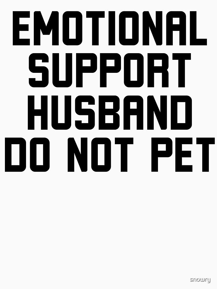 Emotional Support Husband do not pet Funny Relationship by snowry