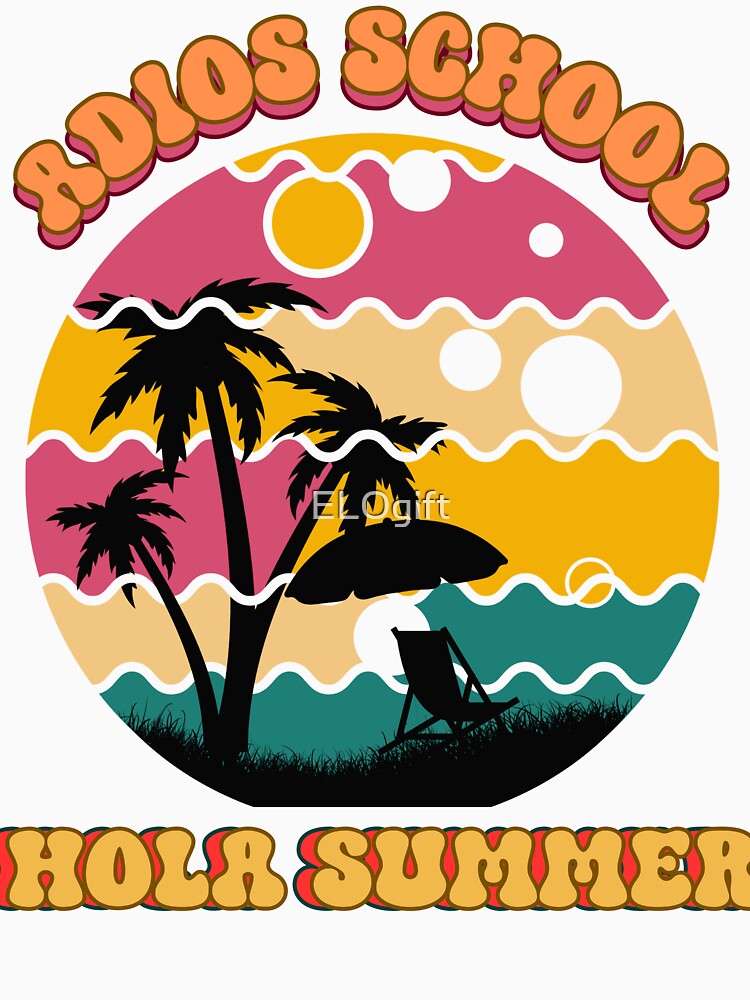 Adios School Hola Summer by ELOgift