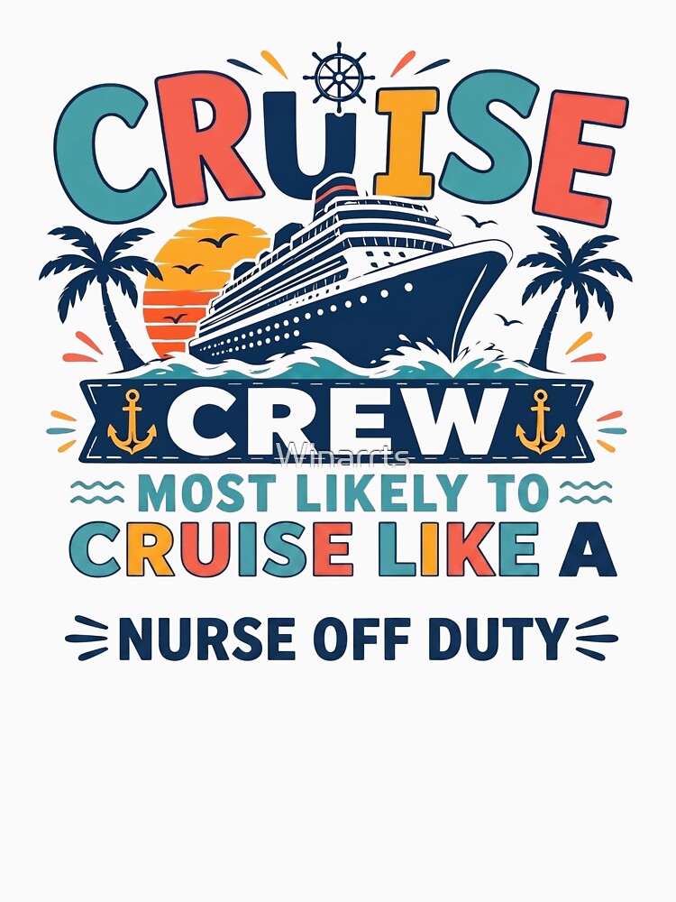 Most Likely to Cruise Like a Nurse Off Duty – Funny Family Cruise Crew Matching Nurse Vacation by Winarrts