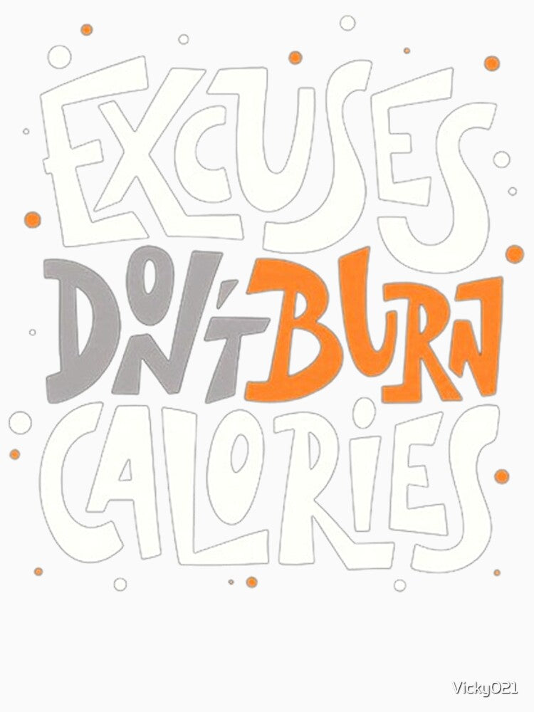 Excuses Don't Burn Calories by Vicky021